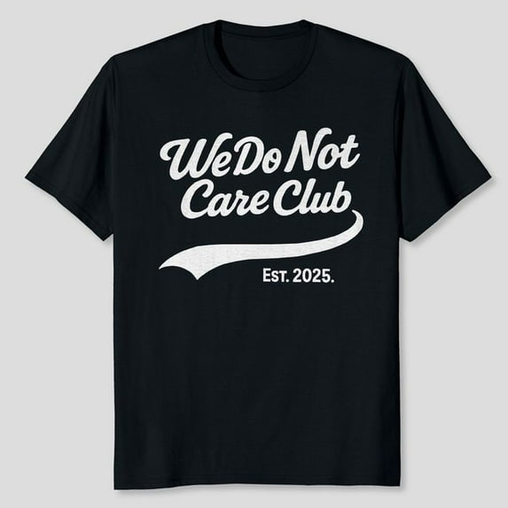 WDNC - We Do Not Care Club T-Shirt, Men's And Women's Graphic Tee 100% Cotton by TBun